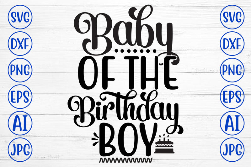 Baby Of The Birthday Boy SVG Cut File SVG Syaman 