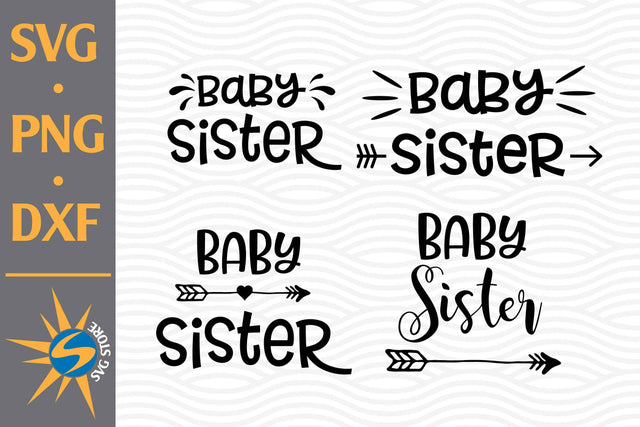 Baby Sister SVG, PNG, DXF Digital Files Include SVG SVGStoreShop 