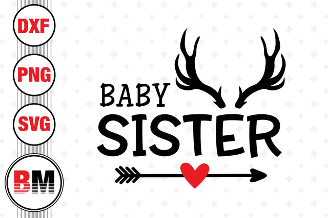 Baby Sister SVG, PNG, DXF Files SVG BMDesign 