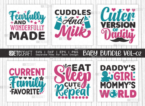Baby SVG Bundle Vol-02, Fearfully And Wonderfully Made, Cuddles And Milk, Cuter Version Of Daddy, Current Family Favorite, Eat Sleep Cute Repeat, Daddy’s Girl Mommy’s World, Baby Design SVG ETC Craft 