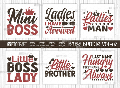 Baby SVG Bundle Vol-07, Mini Boss, Ladies I Have Arrived, Ladies Man, Little Boss Lady, Little Brother, Last Name Hungry First Name Always, Baby Design SVG ETC Craft 