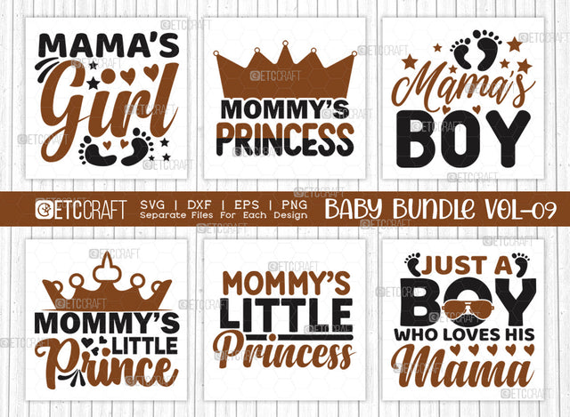 Baby SVG Bundle Vol-09, Mamas Girl, Mommys Princess, Mamas Boy, Mommys Little Prince, Mommys Little Princess, Just A Boy Who Loves His Mama, Baby Design SVG ETC Craft 