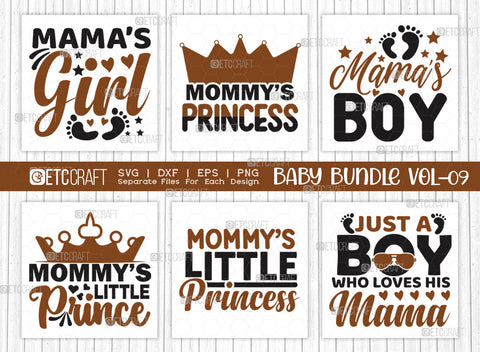 Baby SVG Bundle Vol-09, Mamas Girl, Mommys Princess, Mamas Boy, Mommys Little Prince, Mommys Little Princess, Just A Boy Who Loves His Mama, Baby Design SVG ETC Craft 