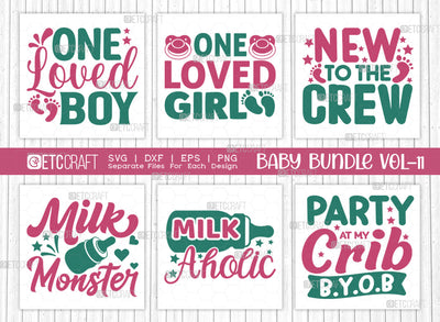 Baby SVG Bundle Vol-11, One Loved Boy, One Loved Girl, New To The Crew, Milk Monster, Milkaholic, Party At My Crib, Baby Design SVG ETC Craft 