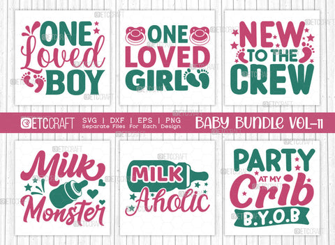 Baby SVG Bundle Vol-11, One Loved Boy, One Loved Girl, New To The Crew, Milk Monster, Milkaholic, Party At My Crib, Baby Design SVG ETC Craft 