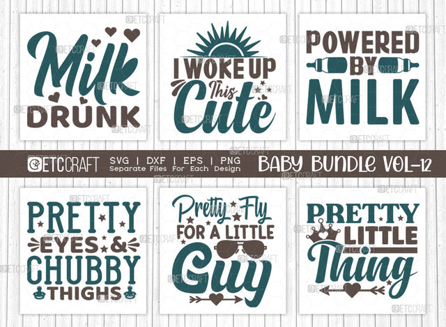 Baby SVG Bundle Vol-12, Milk Drunk, I Woke Up This Cute, Powered By Milk, Pretty Eyes And Chubby Thighs, Pretty Fly For A Little Guy, Pretty Little Thing, Baby Design SVG ETC Craft 