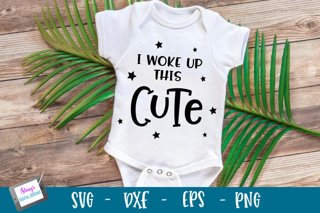 Baby SVG | I woke up this cute SVG SVG Stacy's Digital Designs 