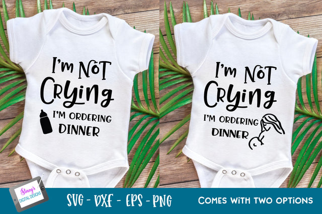 Baby SVG | I'm not crying I'm ordering dinner SVG | 2 options SVG Stacy's Digital Designs 