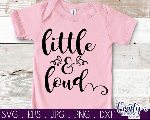 Baby Svg - Love Svg - Little And Loud SVG Crafty Mama Studios 