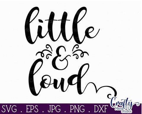 Baby Svg - Love Svg - Little And Loud SVG Crafty Mama Studios 