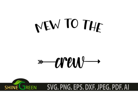Baby SVG - New To The Crew SVG for Baby Bodysuits, T-Shirts SVG Shine Green Art 
