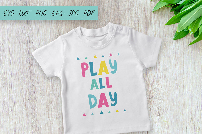 Baby SVG, Play all day , Nursery SVG, Play room SVG - So Fontsy