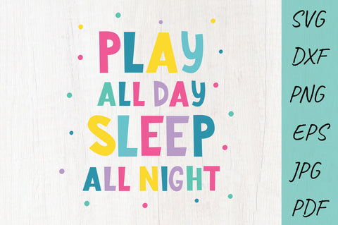 Baby SVG, Play all day sleep all night, Play room SVG SVG Irina Ostapenko 