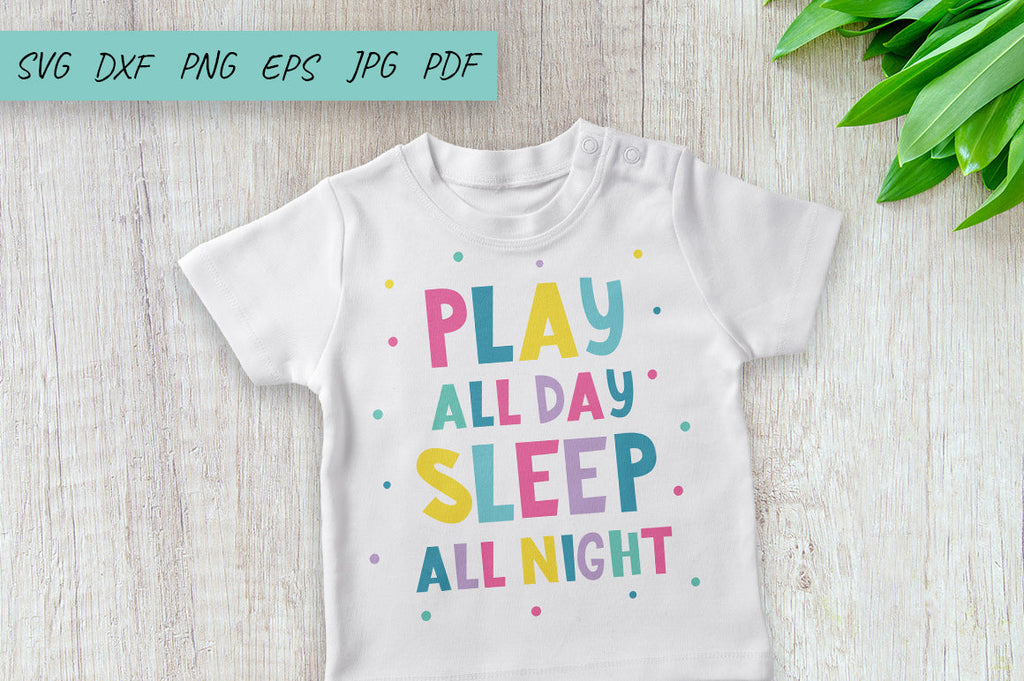 Baby SVG, Play all day sleep all night, Play room SVG - So Fontsy