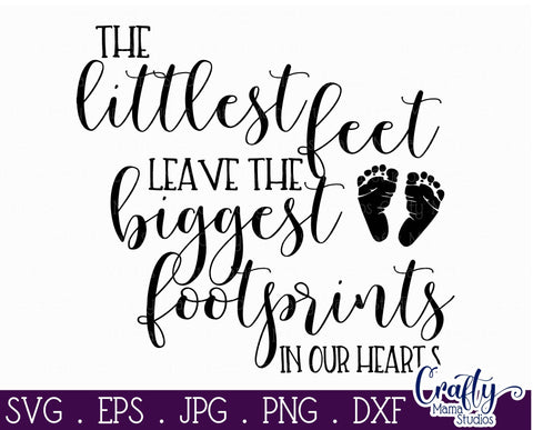 Baby Svg - The Littlest Feet Leave The Biggest Footprints SVG Crafty Mama Studios 