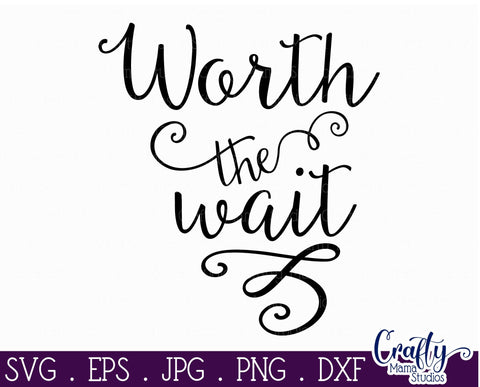 Baby Svg - Worth The Wait SVG SVG Crafty Mama Studios 