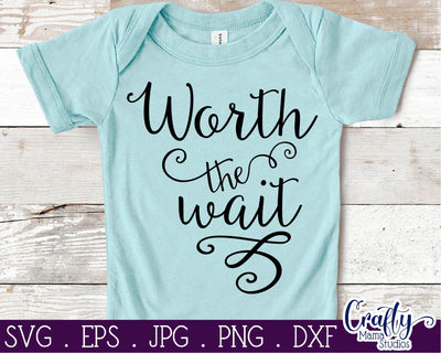 Baby Svg - Worth The Wait SVG SVG Crafty Mama Studios 