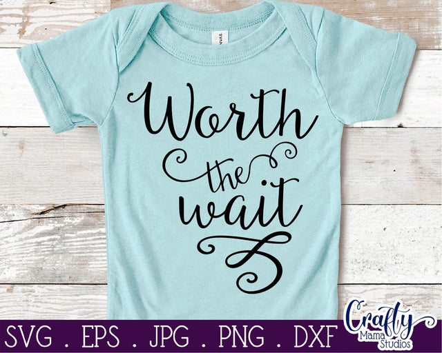 Baby Svg - Worth The Wait SVG SVG Crafty Mama Studios 