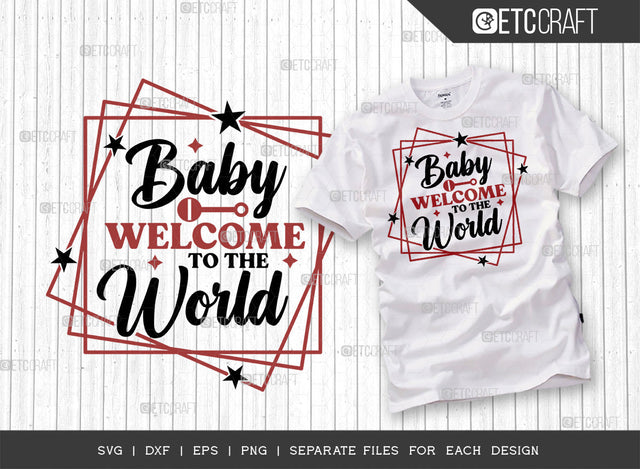 Baby Welcome To The World SVG Cut File, Newborn Svg, Child Svg, Cute Baby Svg, Baby Quotes, ETC T00101 SVG ETC Craft 