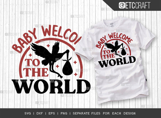 Baby Welcome To The World SVG Cut File, Newborn Svg, Child Svg, Cute Baby Svg, Baby Quotes, ETC T00101 SVG ETC Craft 