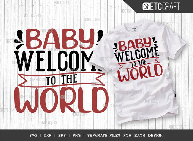 Baby Welcome To The World SVG Cut File, Newborn Svg, Child Svg, Cute Baby Svg, Baby Quotes, ETC T00101 SVG ETC Craft 