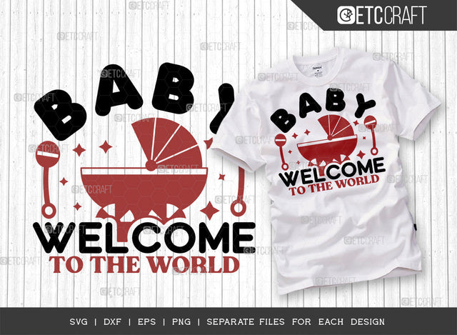 Baby Welcome To The World SVG Cut File, Newborn Svg, Child Svg, Cute Baby Svg, Baby Quotes, ETC T00101 SVG ETC Craft 