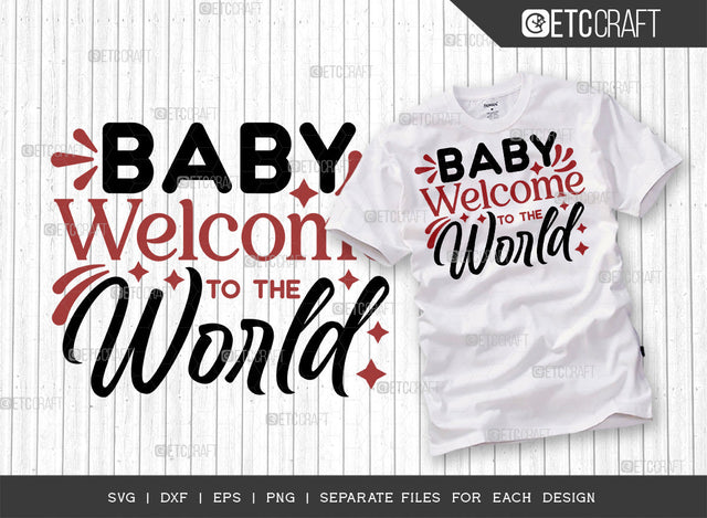 Baby Welcome To The World SVG Cut File, Newborn Svg, Child Svg, Cute Baby Svg, Baby Quotes, ETC T00101 SVG ETC Craft 