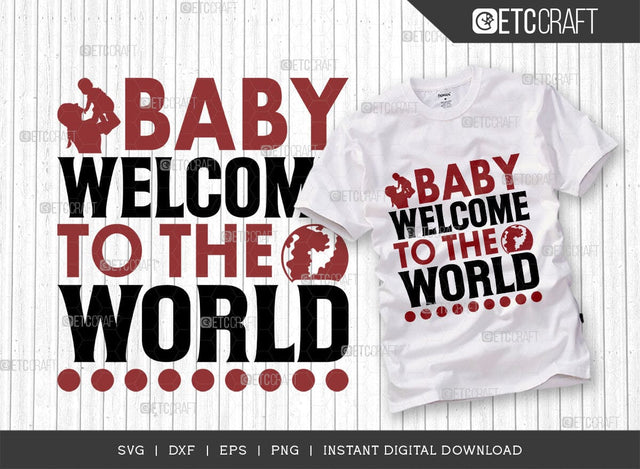 Baby Welcome To The World SVG Cut File, Newborn Svg, Child Svg, Cute Baby Svg, Baby Quotes, TG 00271 SVG ETC Craft 