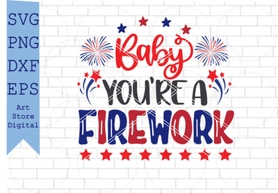 Baby You’re A Firework Svg, 4th of July Svg, Png, Dxf, Eps Cut Files SVG Artstoredigital 