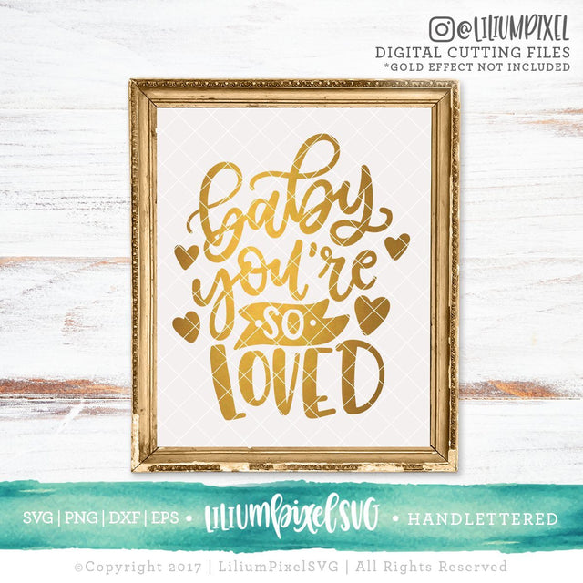 Baby You're so Loved SVG Lilium Pixel SVG 