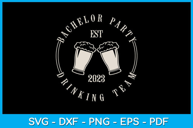 Bachelor Party Drinking Team EST 2023 SVG PNG PDF Cut File SVG Creativedesigntee 
