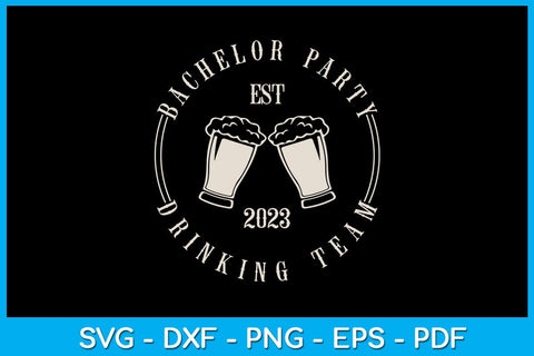 Bachelor Party Drinking Team EST 2023 SVG PNG PDF Cut File SVG Creativedesigntee 