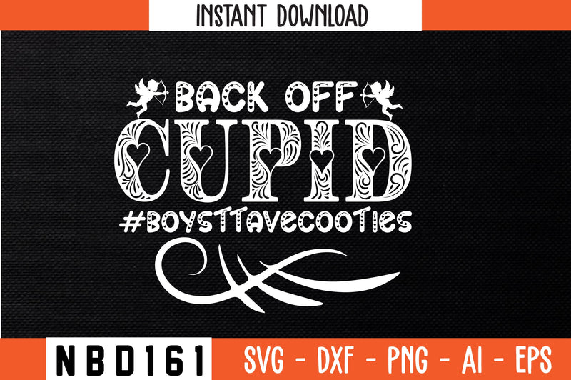back off cupid #boysttavecooties T-Shirt Design SVG Nbd161 