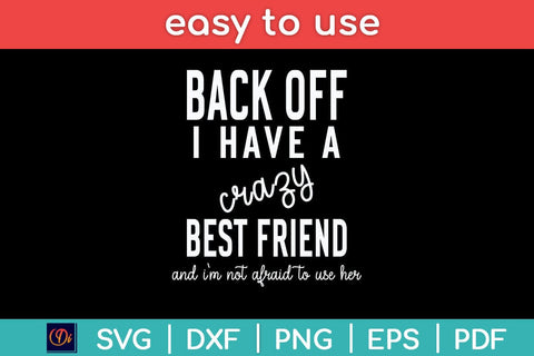 Back Off I Have A Crazy Best Friend Funny Svg Cutting File SVG Helal 