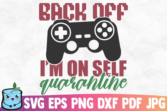 Back Off I'm On Self Quarantine SVG MintyMarshmallows 