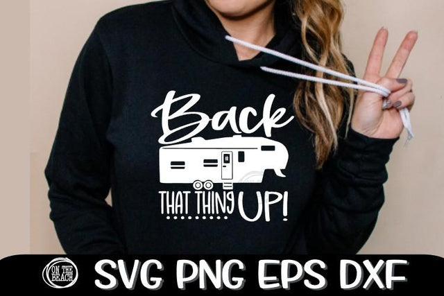 Back That Thing Up SVG PNG EPS DXF - Fifth Wheel SVG SVG On the Beach Boutique 
