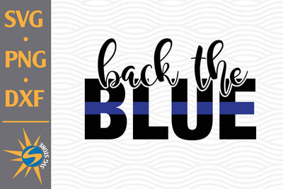 Back The Blue SVG, PNG, DXF Digital Files Include SVG SVGStoreShop 