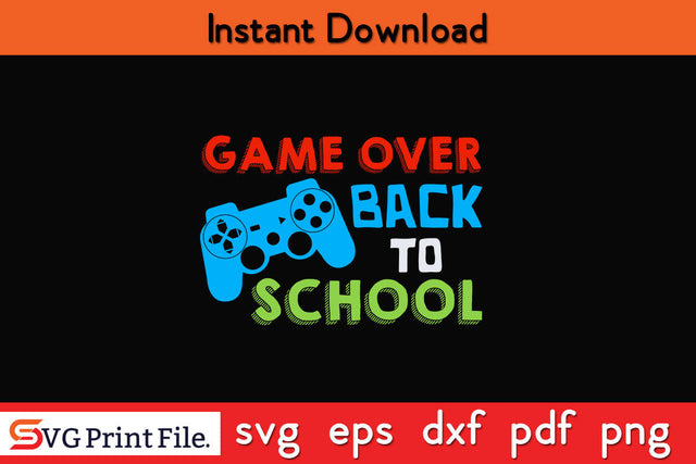 Back to School Funny Game Over Teacher Student Controller Back to School Svg Png File SVG SVG Print File 