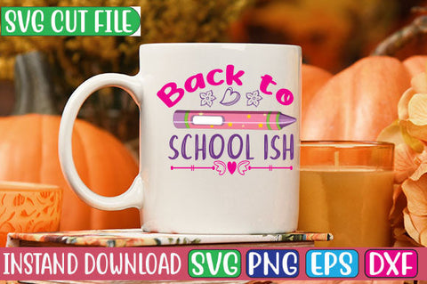 Back to School Ish SVG Cut File SVGs, Quotes and Sayings, Food & Drink, Holiday,On Sale, SVG Studio Innate 