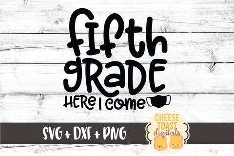 Back To School SVG | Fifth Grade Here I Come - Mask Design SVG Cheese Toast Digitals 