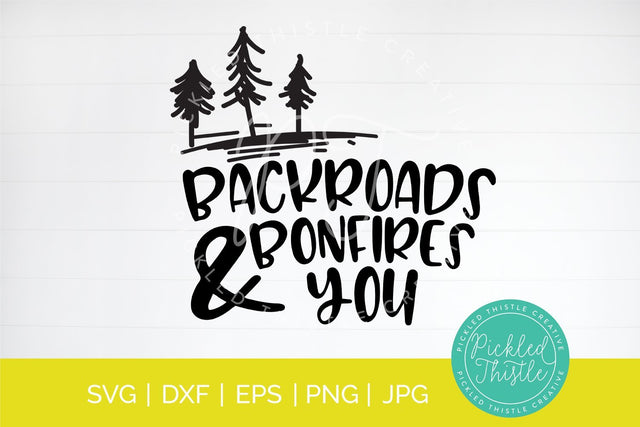 Backroads, Bonfires and You SVG SVG Pickled Thistle Creative 
