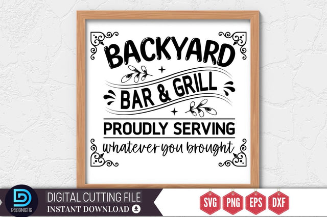 Backyard bar & grill proudly serving whatever you brought SVG SVG DESIGNISTIC 