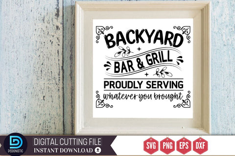 Backyard bar & grill proudly serving whatever you brought SVG SVG DESIGNISTIC 
