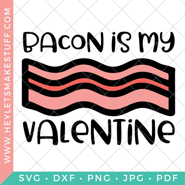 Bacon Is My Valentine SVG Hey Let's Make Stuff 