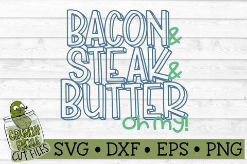 Bacon Steak & Butter Oh My! SVG Crunchy Pickle 