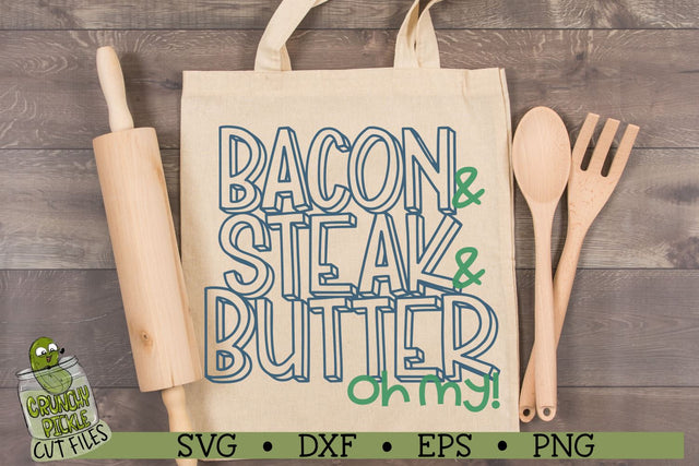 Bacon Steak & Butter Oh My! SVG Crunchy Pickle 