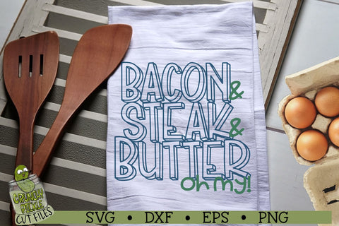 Bacon Steak & Butter Oh My! SVG Crunchy Pickle 