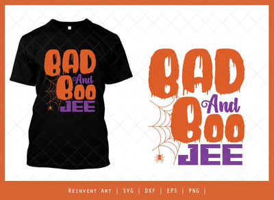 Bad And Boo Jee SVG Cut File | Halloween T-shirt Design SVG Reinvent Art 