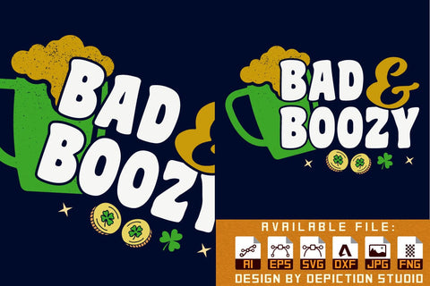 Bad And Boozy T-Shirt, St. Patrick's Drink Shirt, Saint Drink Shirt, Patrick's Day Shirt Print Template Sketch DESIGN Depiction Studio 