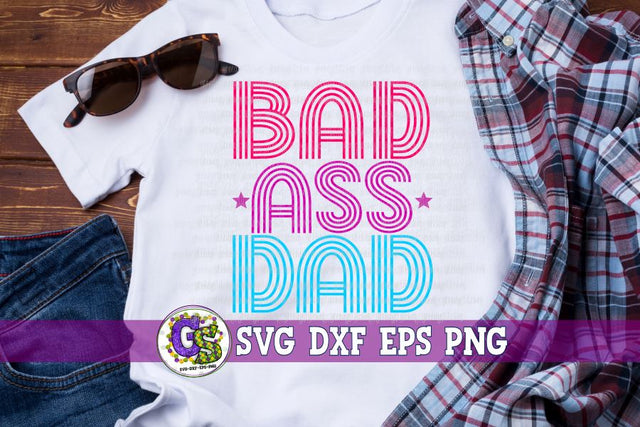 Bad Ass Dad SVG DXF EPS PNG-Father's Day SVG SVG Greedy Stitches 